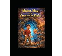 Mateo, Maxi y la Cueva de los Siglos