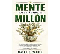 Mateo R Valdes Tu Mente Vale Más Que Un Millón (Tascabile)