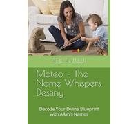 Mateo - The Name Whispers Destiny: Decode Your Divine Blueprint with Allah’s Names
