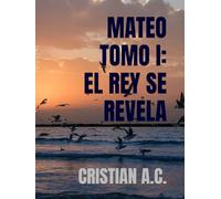 MATEO TOMO I: EL REY SE REVELA