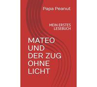 MATEO UND DER ZUG OHNE LICHT: MEIN ERSTES LESEBUCH