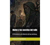 Mateo y los secretos del valle: El forastero y el silencio de las sombras: 2