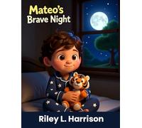 Mateo's Brave Night: A Bedtime Story About Being Brave in the Dark