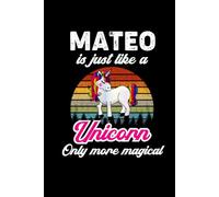 Mateo's Magical Unicorn Diary: A Cute Rainbow Journal for Boys Named Mateo Who Love Unicorns and Dream Big!