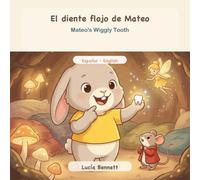 Mateo's Wiggly Tooth / El diente flojo de Mateo: A Bilingual Spanish-English Picture Book About Losing a Tooth, the Tooth Fairy & Ratón Pérez for Kids Ages 3-7 (Libro bilingüe español-inglés)