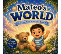Mateo's World: A Personalized Baby Milestone Book: Custom Name Keepsake Story Celebrating Baby's First Year | Birth, First Smile, First Steps, and More