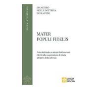 Mater Populi fidelis. «Nota» dottrinale su alcuni titoli mariani riferiti alla cooperazione di Maria all’opera della salvezza