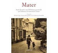 Mater. Storie di nativi e tate dell'Istituto provinciale per l'infanzia e la maternità