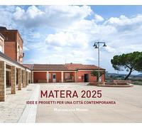 Matera 2025. Idee e progetti per una città contemporanea - [Libria]