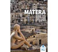 Matera. Breve storia della città dei «Sassi». Con la liaison tra Gabriele d'Annunzio e Teodolinda Pomarici. Ediz. italiana e inglese