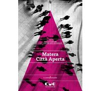 MATERA CITTÀ APERTA - Carponi Cecilia - 2024 - Cue Press