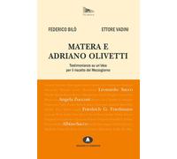 MATERA E ADRIANO OLIVETTI. TESTIMONIANZE SU UN'IDEA PER IL RISCATTO DEL MEZZOGIO