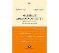 Matera e Adriano Olivetti. Testimonianze su un'idea per il riscatto del Mezzogiorno. Nuova ediz.