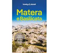 MATERA E LA BASILICATA. Le guide di viaggio più vendute al mondo. Itinerari esperienze e consigli degli autori: molto più di una guida turistica!. Potenza