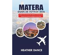 MATERA Guide de voyage 2026: Voyagez à travers l'ancienne ville troglodyte, les attractions de la Basilicate et les aventures inoubliables du sud de l'Italie