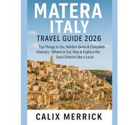 Matera Italy Travel Guide 2026: Top Things To Do, Hidden Gems & Complete Itinerary Where To Eat, Stay & Explore The Sassi District Like A Local