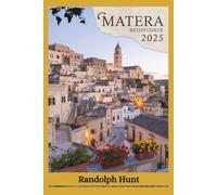 Matera Reiseführer 2025: Von den Sassi zu den Sternen: Ihr ultimativer Insider-Plan für Matera