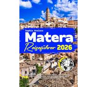 Matera Reiseführer 2026: Entdecken Sie die antiken Sassi, Höhlenhotels, versteckte Juwelen und perfekte Reiserouten in Basilikatas UNESCO-Juwel.