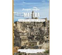 Matera Travel Guide 2025: “A Traveler's Guide to Discover matera’s Top Attractions, Hidden Gems, and Authentic Local Experiences”