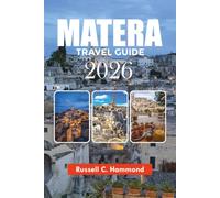 MATERA TRAVEL GUIDE 2026: Discover Matera's Ancient Streets, Scenic Views, Local Experiences & Travel Secrets