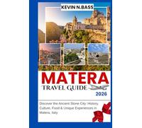 MATERA Travel Guide 2026: DISCOVER THE ANCIENT STONE CITY: HISTORY, CULTURE , FOOD , & UNIQUE EXPERIENCES IN MATERA ITALY