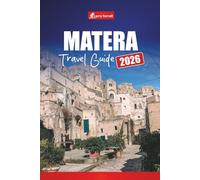MATERA TRAVEL GUIDE 2026: Explore Southern Italy’s Ancient Cave City with Top Attractions, Walking Tours, Food, and Maps