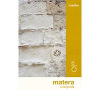 Matera. Una guida - Bruno Gianpiero, Bruno Marcello