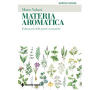 Materia aromatica. Il dizionario delle piante aromatiche [Paperback] [Mar 31, 20