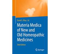 Materia Medica of New and Old Homeopathic Medicines