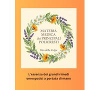 Materia Medica Omeopatica dei Principali Policresti: Studio chiaro e clinico dei grandi policresti omeopatici: dalla patogenesi alla costituzione