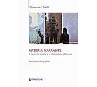 Materia narrante. Il corpo, la mente e la costruzione del senso