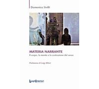 MATERIA NARRANTE. IL CORPO, LA MENTE E LA COSTRUZIONE DEL SENSO - 2023