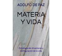 MATERIA Y VIDA: Ontología del dinamismo y configuración de la vida
