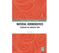Material Hermeneutics: Reversing the Linguistic Turn