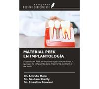 MATERIAL PEEK EN IMPLANTOLOGÍA: Dominio del PEEK en implantología: innovaciones y técnicas de vanguardia para mejorar la atención al paciente