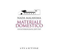 Materiale domestico. Un'autobiografia 2019-1969