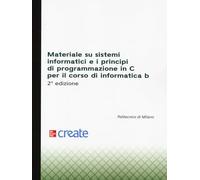 Materiale su sistemi informatici e i principi di programmazione in C per il corso di Informatica B