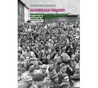 Materiale umano. Testimonianze di militari e civili italiani sui lager, su...