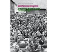 Materiale umano. Testimonianze di militari e civili italiani sui lager, su...