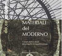 Materiali del moderno. Campo, temi e modi del progetto di riqualificazione. Ediz. illustrata
