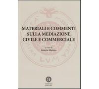 Materiali e commenti sulla mediazione civile e commerciale - Martino R. (cur.)