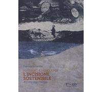Materiali e metodi per l'incisione sostenibile. Alcune esperienze