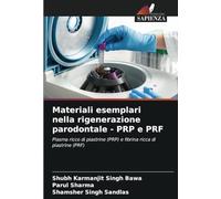 Materiali esemplari nella rigenerazione parodontale - PRP e PRF: Plasma ricco di piastrine (PRP) e fibrina ricca di piastrine (PRF)