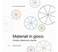 Bonaccini S. (cur.) – Materiali in gioco. Contesti, allestimenti, ricerche – Edizioni Junior (2018)