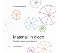 Materiali in gioco. Contesti, allestimenti, ricerche - Bonaccini S. (cur.)