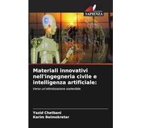 Materiali innovativi nell'ingegneria civile e intelligenza artificiale:: Verso un'ottimizzazione sostenibile