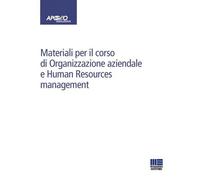 Materiali per il corso di Organizzazione aziendale e Human Resour
