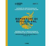 Materiali per la certificazione di conoscenza della lingua friulana. Repertorio di regole per il livello C