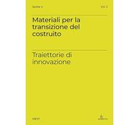 Materiali per la transizione del costruito. Traiettorie di innovazione