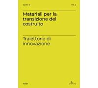 Materiali per la transizione del costruito. Traiettorie di innovazione